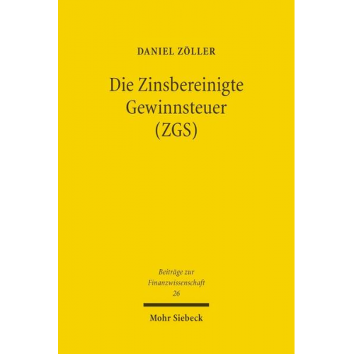 Daniel Zöller - Die Zinsbereinigte Gewinnsteuer (ZGS)