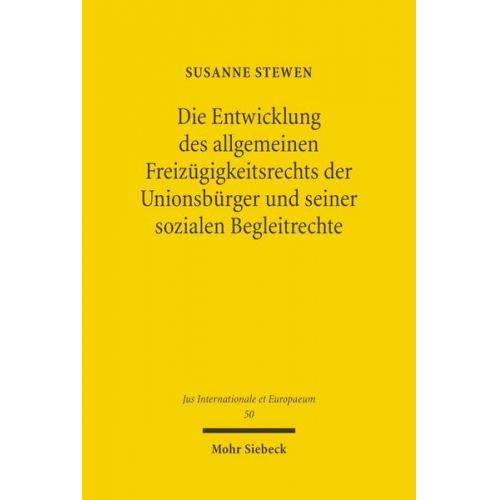 Susanne Stewen - Die Entwicklung des allgemeinen Freizügigkeitsrechts der Unionsbürger und seiner sozialen Begleitrechte