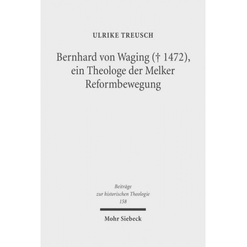 Ulrike Treusch - Bernhard von Waging (+ 1472), ein Theologe der Melker Reformbewegung