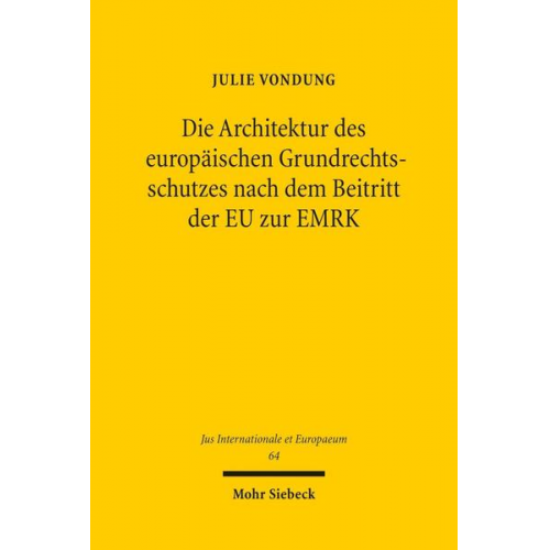 Julie Vondung - Die Architektur des europäischen Grundrechtsschutzes nach dem Beitritt der EU zur EMRK