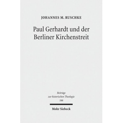 Johannes M. Ruschke - Paul Gerhardt und der Berliner Kirchenstreit