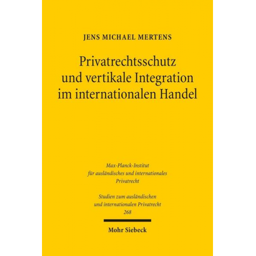 Jens M. Mertens - Privatrechtsschutz und vertikale Integration im internationalen Handel