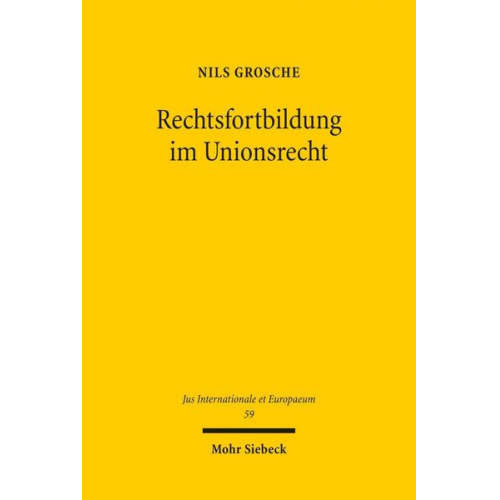 Nils Grosche - Rechtsfortbildung im Unionsrecht