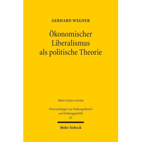 Gerhard Wegner - Ökonomischer Liberalismus als politische Theorie