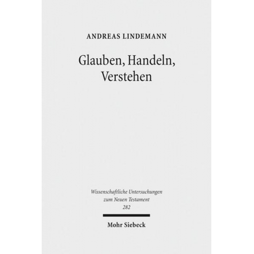 Andreas Lindemann - Glauben, Handeln, Verstehen