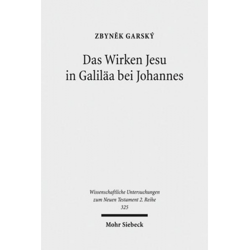 Zbyněk Garský - Das Wirken Jesu in Galiläa bei Johannes