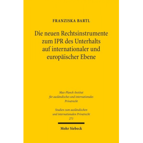 Franziska Bartl - Die neuen Rechtsinstrumente zum IPR des Unterhalts auf internationaler und europäischer Ebene