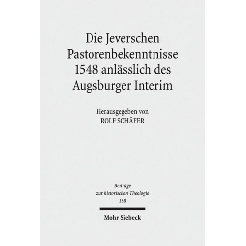 Die Jeverschen Pastorenbekenntnisse 1548 anlässlich des Augsburger Interim