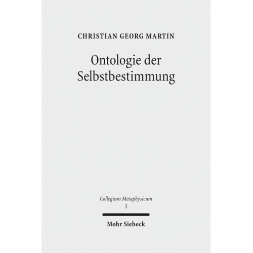 Christian Georg Martin - Ontologie der Selbstbestimmung