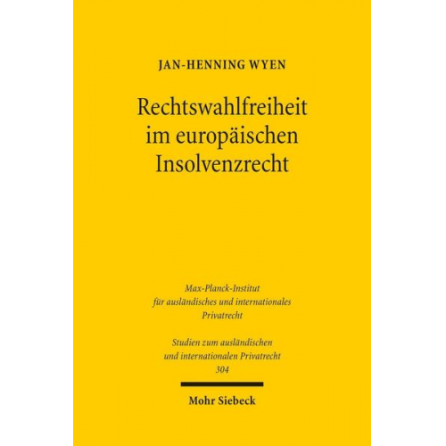 Jan-Henning Wyen - Rechtswahlfreiheit im europäischen Insolvenzrecht