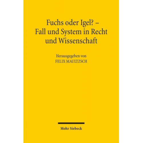 Fuchs oder Igel? - Fall und System in Recht und Wissenschaft