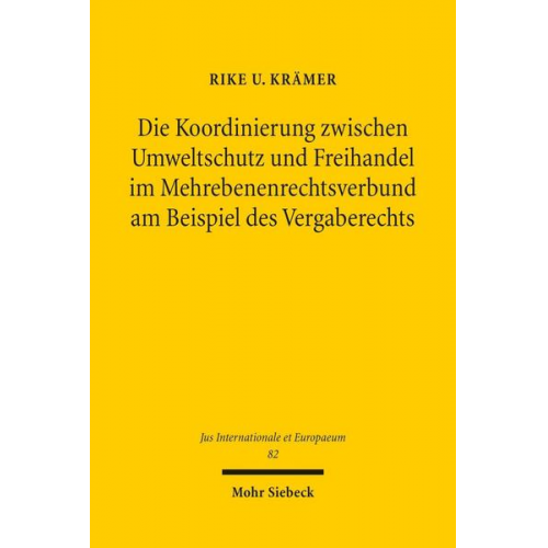 Rike U. Krämer - Die Koordinierung zwischen Umweltschutz und Freihandel im Mehrebenenrechtsverbund am Beispiel des Vergaberechts