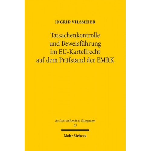 Ingrid Vilsmeier - Tatsachenkontrolle und Beweisführung im EU-Kartellrecht auf dem Prüfstand der EMRK