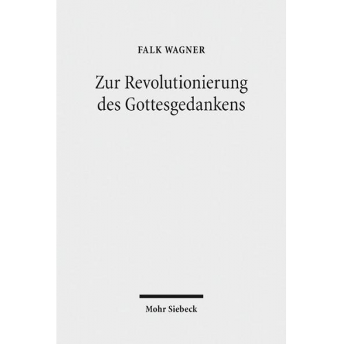 Falk Wagner - Zur Revolutionierung des Gottesgedankens