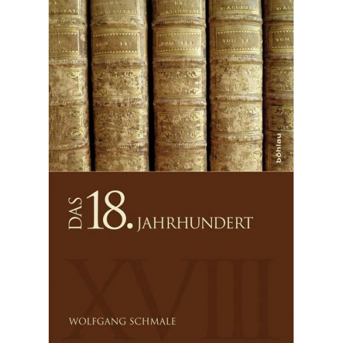 Wolfgang Schmale - Das 18. Jahrhundert