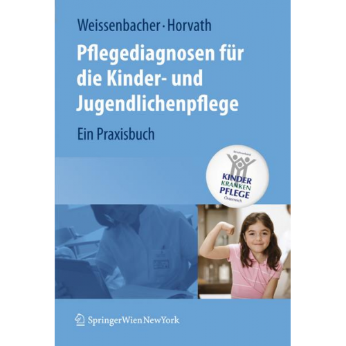 Margret Weissenbacher & Elisabeth Horvath - Pflegediagnosen für die Kinder- und Jugendlichenpflege