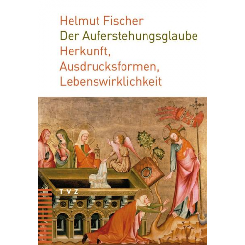 Helmut Fischer - Der Auferstehungsglaube