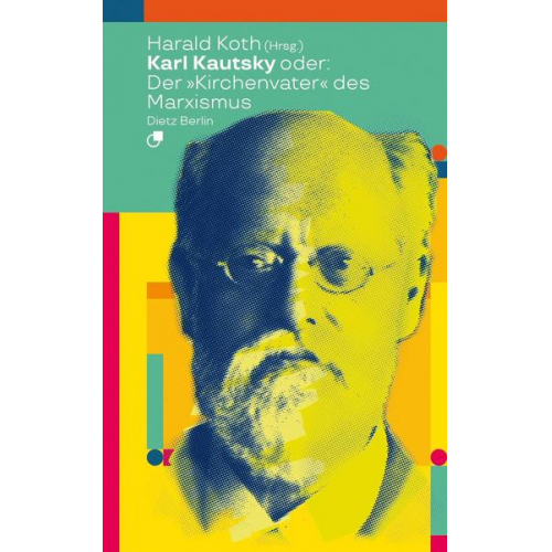 Karl Kautsky oder: Der 'Kirchenvater' des Marxismus