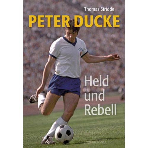 Thomas Stridde & Peter Ducke - Peter Ducke  Held und Rebell