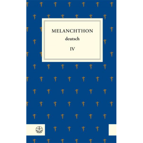 Philipp Melanchthon - Melanchthon deutsch IV