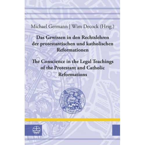 Das Gewissen in den Rechtslehren der protestantischen und katholischen Reformationen / Conscience in the Legal Teachings of the Protestant and Catholi