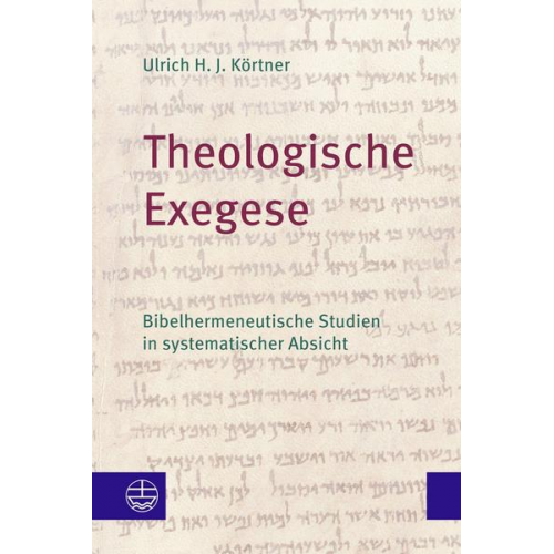 Ulrich H. J. Körtner - Theologische Exegese