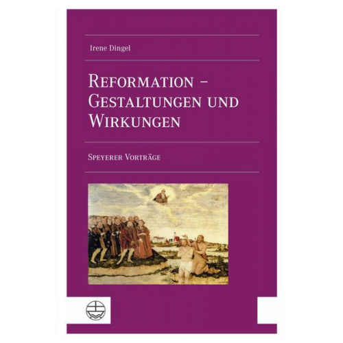 Irene Dingel - Reformation – Gestaltungen und Wirkungen