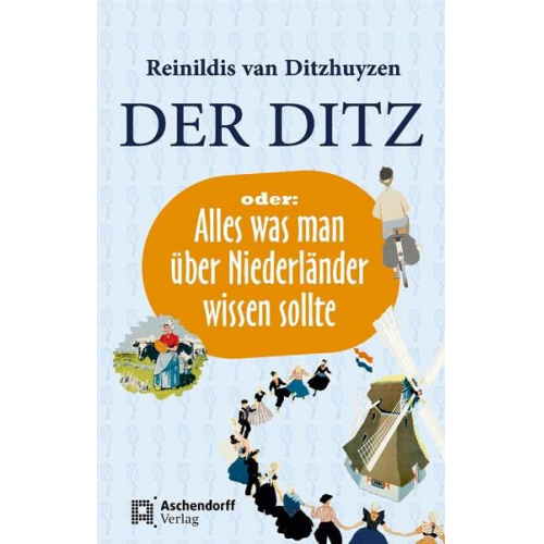 Reinildis van Ditzhuyzen - Der Ditz, oder: Alles was man über Niederländer wissen sollte