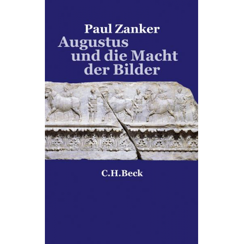 Paul Zanker - Augustus und die Macht der Bilder