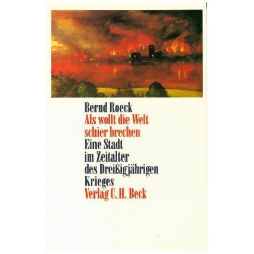 Bernd Roeck - Als wollt die Welt schier brechen