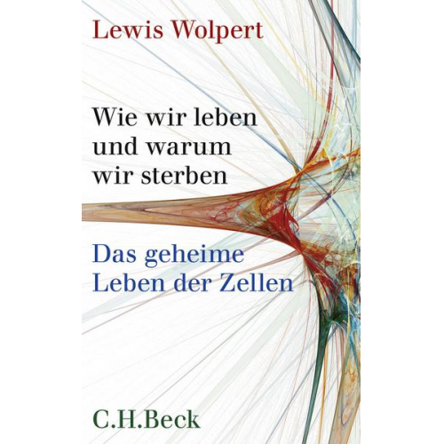 Lewis Wolpert - Wie wir leben und warum wir sterben