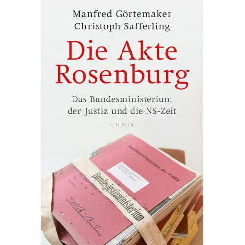 Manfred Görtemaker & Christoph Safferling - Die Akte Rosenburg