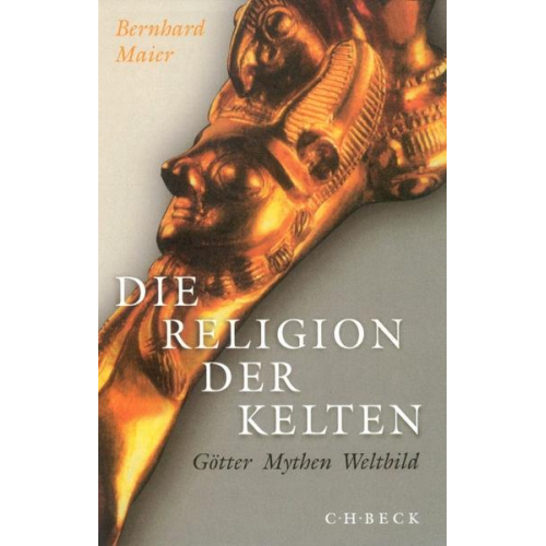 Bernhard Maier - Die Religion der Kelten