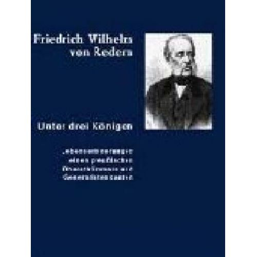 Friedrich Wilhelm Redern - Unter drei Königen