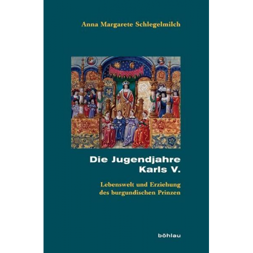 Anna Margarete Schlegelmilch - Die Jugendjahre Karls V.