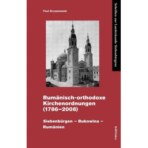 Paul Brusanowski - Rumänisch-orthodoxe Kirchenordnungen 1786-2008