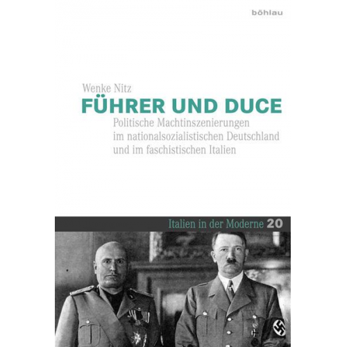 Wenke Nitz - Italien in der Moderne, Bd. 20: Führer und Duce
