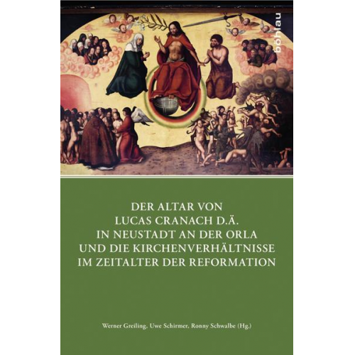 Der Altar von Lucas Cranach d.Ä. in Neustadt an der Orla und die Kirchenverhältnisse im Zeitalter der Reformation