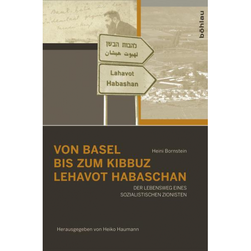 Heini Bornstein - Von Basel bis zum Kibbuz Lehavot Habaschan