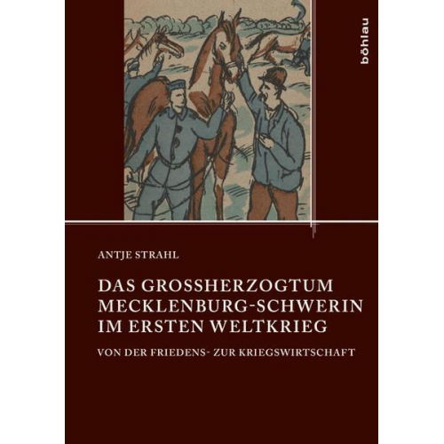 Antje Strahl - Das Großherzogtum Mecklenburg-Schwerin im Ersten Weltkrieg