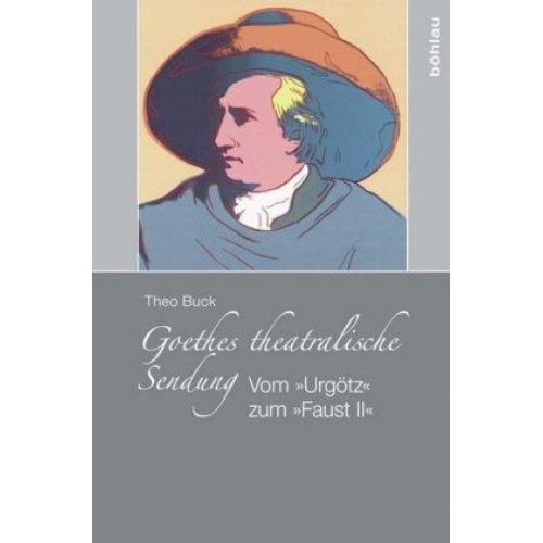 Theo Buck - Goethes theatralische Sendung