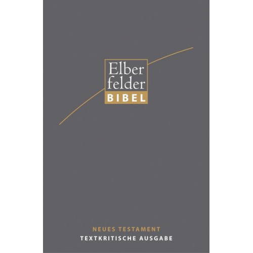 Michael Welte - Elberfelder Bibel - NT, Textkritische Ausgabe