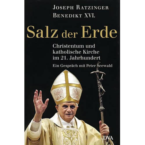 Joseph Ratzinger & Peter Seewald - Salz der Erde