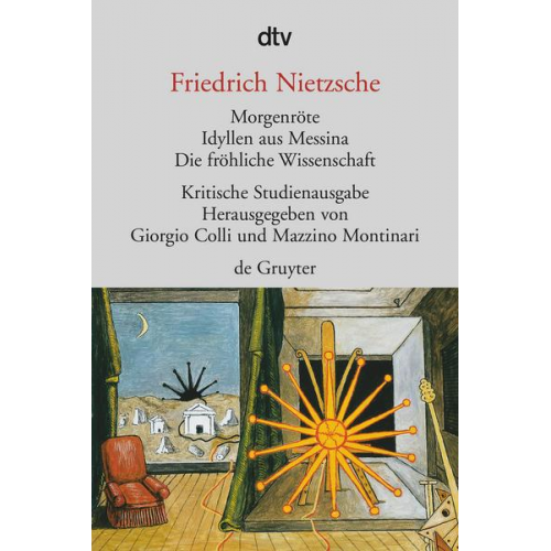 Friedrich Nietzsche - Morgenröte. Idyllen aus Messina. Die fröhliche Wissenschaft