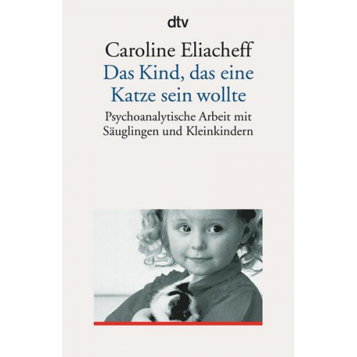 Caroline Eliacheff - Das Kind, das eine Katze sein wollte