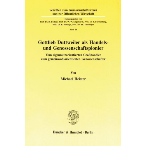 Michael Heister - Gottlieb Duttweiler als Handels- und Genossenschaftspionier.