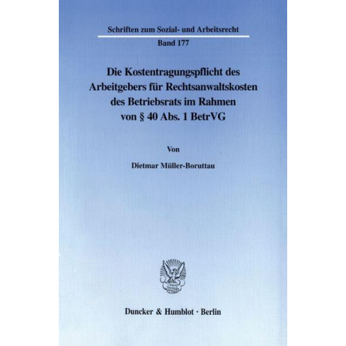 Dietmar Müller-Boruttau - Die Kostentragungspflicht des Arbeitgebers für Rechtsanwaltskosten des Betriebsrats im Rahmen von § 40 Abs. 1 BetrVG.