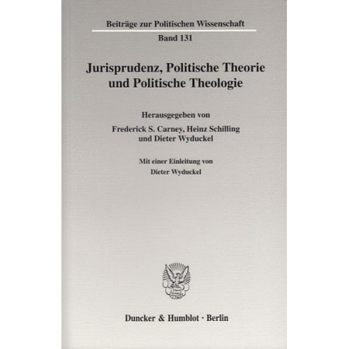 Frederick S. Carney & Heinz Schilling & Dieter Wyduckel - Jurisprudenz, Politische Theorie und Politische Theologie.