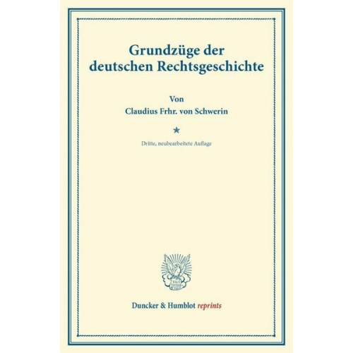 Claudius Frhr. Schwerin - Grundzüge der deutschen Rechtsgeschichte.