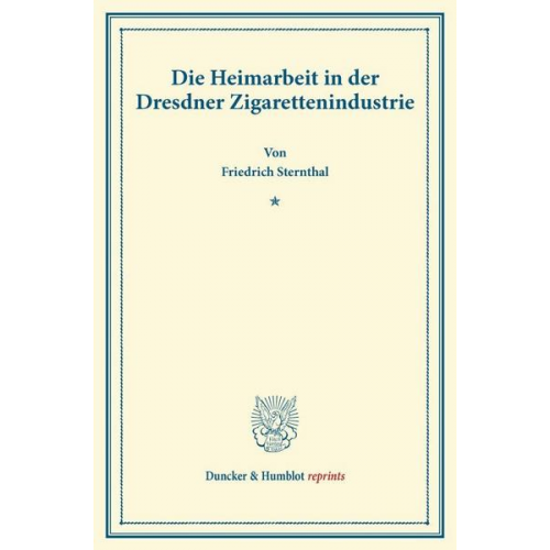 Friedrich Sternthal - Die Heimarbeit in der Dresdner Zigarettenindustrie.